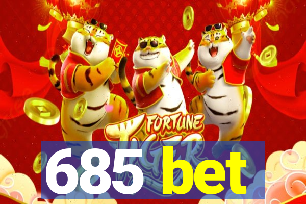 685 bet